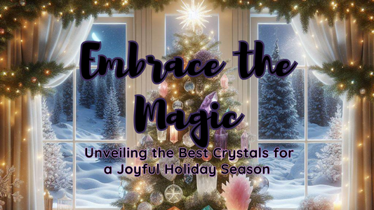 Unveiling the Best Crystals for a Joyful Holiday Season