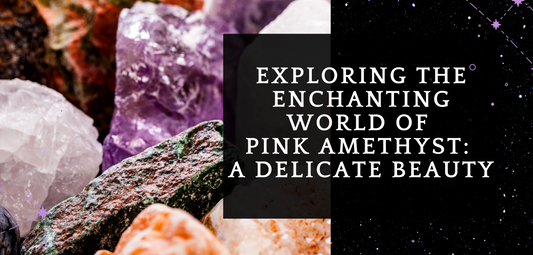 Exploring the Enchanting World of Pink Amethyst: A Delicate Beauty