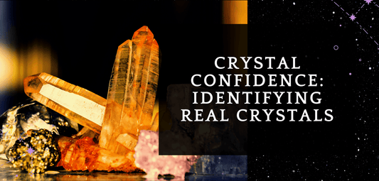 Crystal Confidence: Identifying Real Crystals - MagicBox Crystals