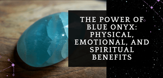 The Power of Blue Onyx: Physical, Emotional, and Spiritual Benefits - MagicBox Crystals
