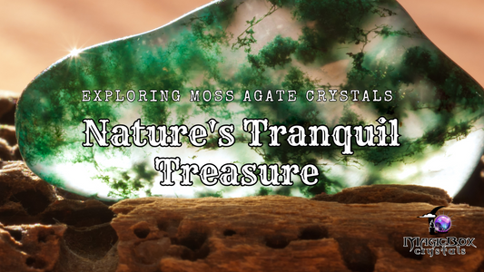 Exploring Moss Agate Crystals: Nature's Tranquil Treasure