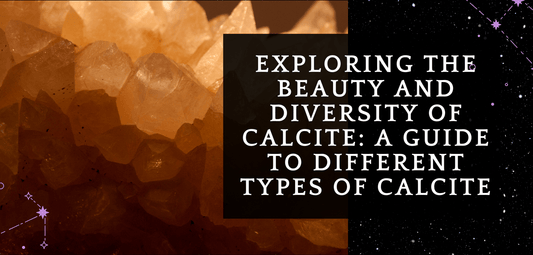 Exploring the Beauty and Diversity of Calcite: A Guide to Different Types of Calcite - MagicBox Crystals