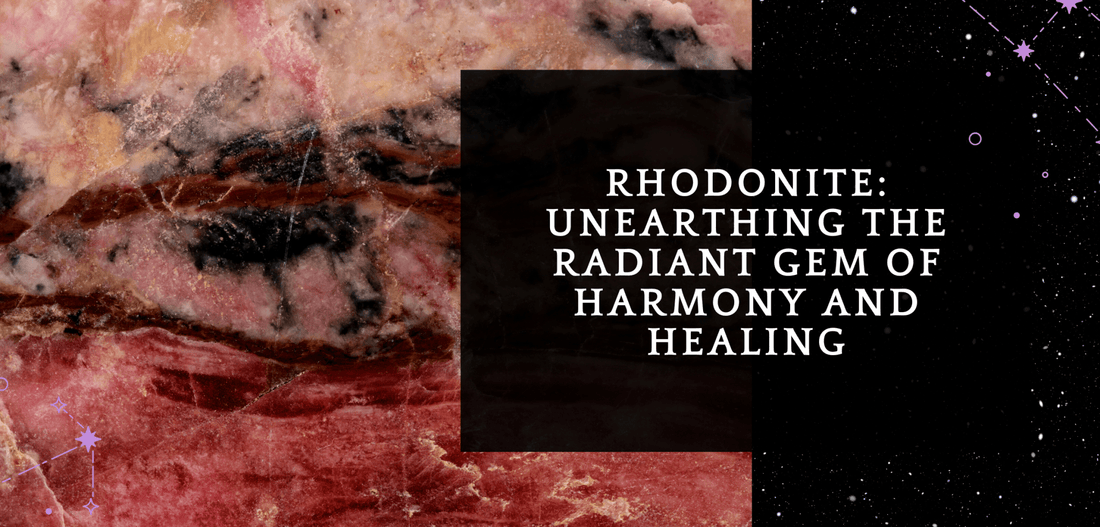 Rhodonite: Unearthing the Radiant Gem of Harmony and Healing - MagicBox Crystals
