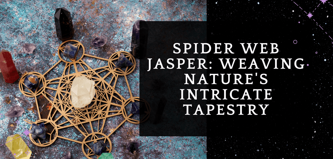 Spider Web Jasper: Weaving Nature's Intricate Tapestry - MagicBox Crystals