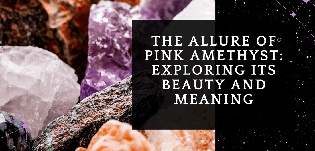 The Allure of Pink Amethyst: Exploring its Beauty and Meaning - MagicBox Crystals