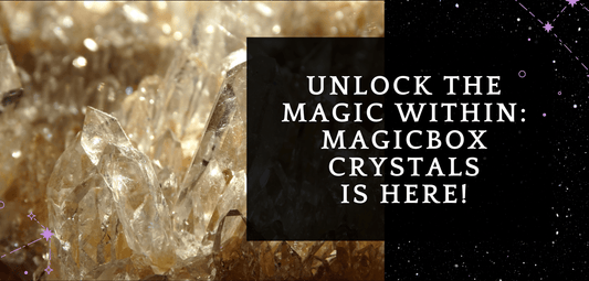 The Power of Crystals Awaits You: Shop Now at MagicBoxCrystals.com - MagicBox Crystals