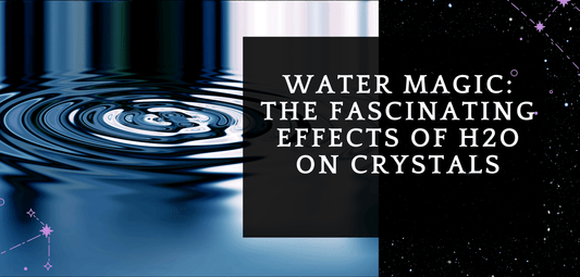 Water Magic: The Fascinating Effects of H2O on Crystals - MagicBox Crystals